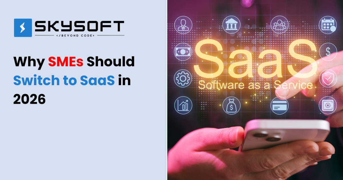 Why SMEs Should Switch to SaaS in 2026 (A Strategic Growth Move)