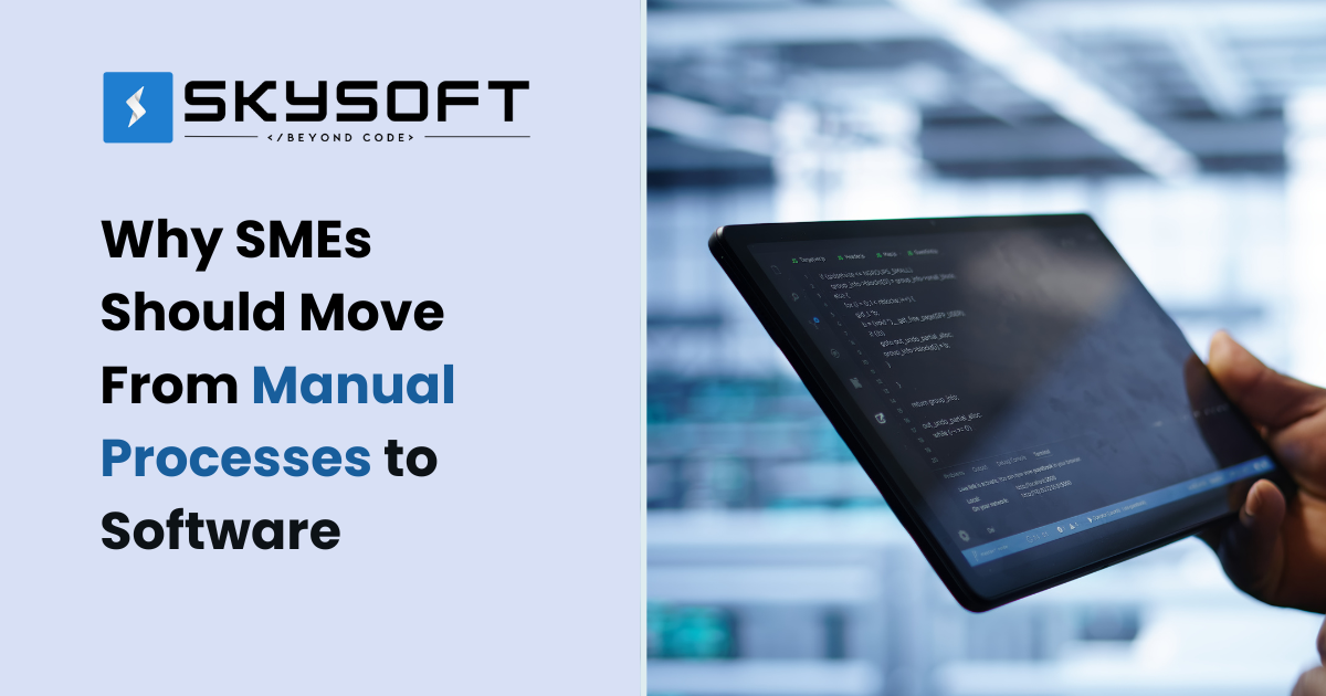Why SMEs Should Move From Manual Processes to Software